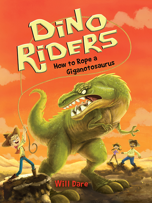 Title details for How to Rope a Giganotosaurus by Will Dare - Available